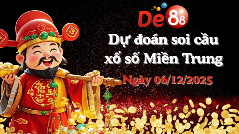 DE88 Dự đoán soi cầu xổ số miền Trung hôm nay ngày 06/12/2025 [Trúng Chắc]