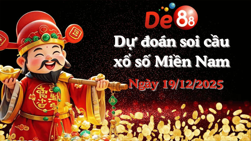 DE88 Dự đoán soi cầu xổ số miền Nam hôm nay ngày 19/12/2025 [Chuẩn Nhất]
